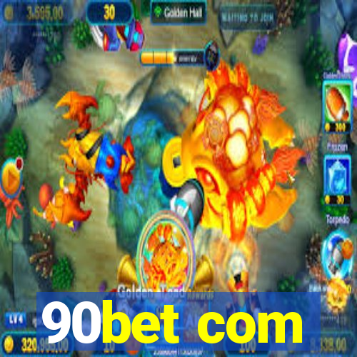 90bet com